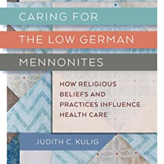 download PDF 📥 Caring for the Low German Mennonites: How Religious Beliefs and Pract
