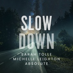Slow Down (Feat. Michelle Leighton & ABSOLUTE)
