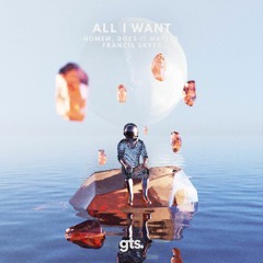 Homem, Does It Matter, Francis Skyes - All I Want