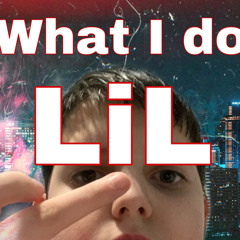LiL X-what i do