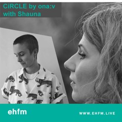 EHFM CiRCLE008 by ona:v with Shauna