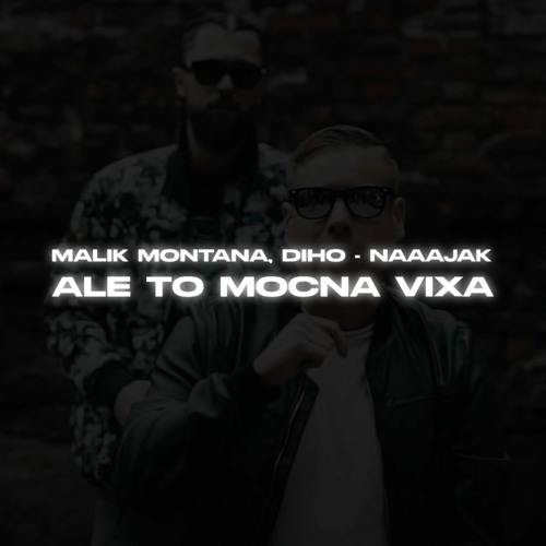 Stream MALIK MONTANA X DIHO - NAAAJAK Ale To MOCNA VIXA by Vitkacy ...