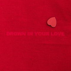 Drown In Your Love (Male Version)