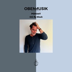 Obenmusik Podcast 065 By 8Souls