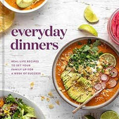 [PDF] ❤️ Read Everyday Dinners: Real-Life Recipes to Set Your Family Up for a Week of Success: A