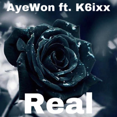 ayewon ft. k6ixx - real