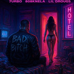 808Knela x Lil Drougs x  7urbo  - bad bitch