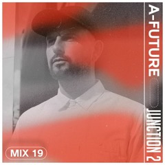 Junction 2 Mix Series 019 - A-Future