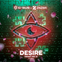 G-Sus & ZNZBR - Desire (Want Me 2)