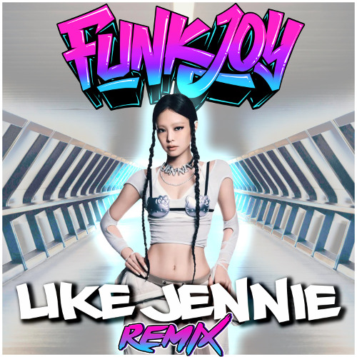 JENNIE  - like JENNIE (funkjoy Remix) *FILTERED*