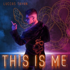 LUCCAS TAYAN - 🔥THIS IS ME🔥