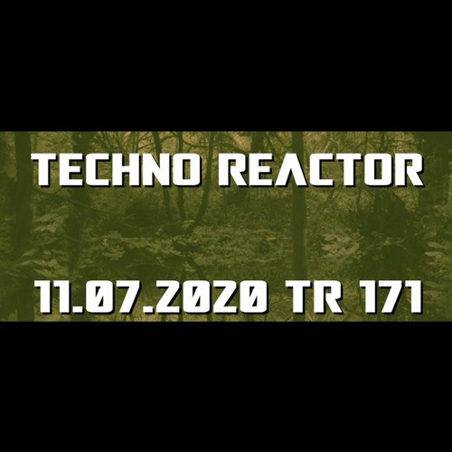 TR-171-Juergen-Lapuse-Techno-Reactor-2020-07-11
