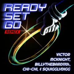 Ready Set Go [Remix] (feat. SquigglyDigg, Chi-Chi, & BillyTheBard11th)