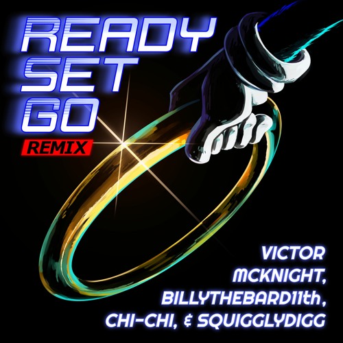 Ready Set Go [Remix] (feat. SquigglyDigg, Chi-Chi, & BillyTheBard11th)