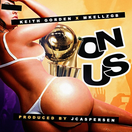 Keith Gorden- ON US (feat. Mkellzgb)Prod. jcaspersen
