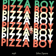 Pizza Boy (myfi & Sifra Zipora)