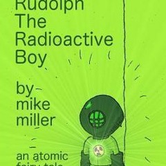 =BOOK%= Randolph Rudolph the Radioactive Boy by Mike Miller