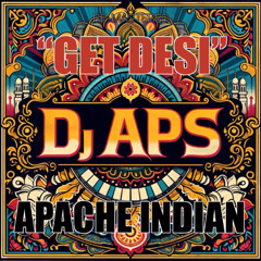 DJ APS | GET DESI Featuring Apache Indian