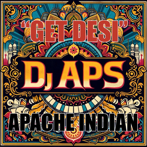 DJ APS | GET DESI Featuring Apache Indian