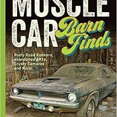 ( j8M ) Muscle Car Barn Finds: Rusty Road Runners, Abandoned AMXs, Crusty Camaros and More! by Ryan