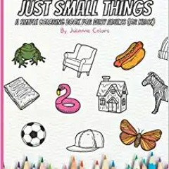 Download❤️eBook✔️ Just Small Things by Julianne Colors - A Simple Coloring Book for Busy Adults (or