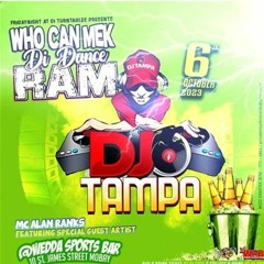 Dj Tampa 10/23 (Who Can Mek Di Dance Ram)