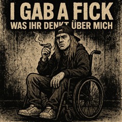 I gab a fick was ihr denkt über mi