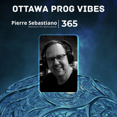 Ottawa Prog Vibes 365 – Pierre Sebastiano (Helmond, The Netherlands)
