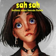 Sah Sah Remix By Anthony Abou Jaoude