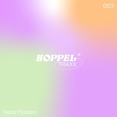 HOPPELTRAXX003 — Heinz Ficktion