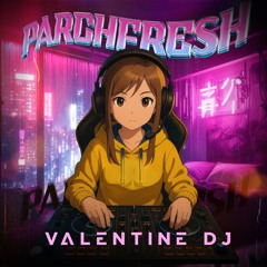 LIVE SET-PARCHFRESH-  VALENTINE DJ -2025