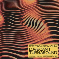 Pete Tong x Riton x Vula feat. Jules Buckley & The Heritage Orchestra - Love Can't Turn Around