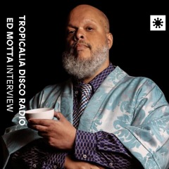 Tropicalia Disco Radio invites Ed Motta