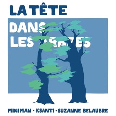 La Tete Dans Les Arbres feat Suzanne Belaubre