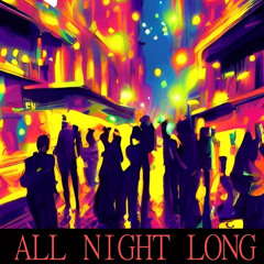 ALL NIGHT LONG (original mix)