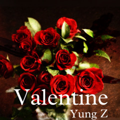 Valentine (Fuck Love) - Yung Z