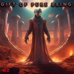 Gift Of Pure Being