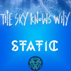 The Sky Knows Why (Static)