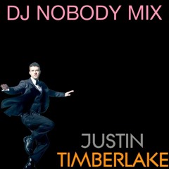 DJ NOBODY presents JUSTIN TIMBERLAKE MIX