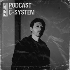 Fever Recordings Podcast 053 with C-System