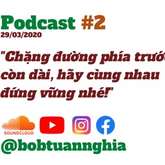 Podcast #2 | "Chặng đường phía trước còn dài, hãy cùng nhau đứng vững nhé!" | Bob Tuan Nghia