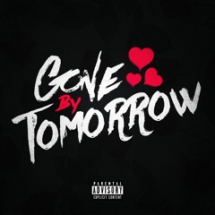 Gone by Tomorrow (Prod. Malloy)