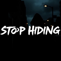 Stop Hiding