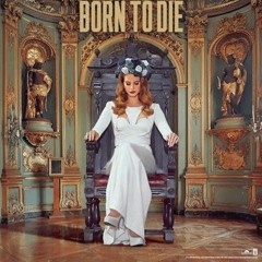Lana Del Rey - Born To Die (0ff1c1ally n0b0dy remix)