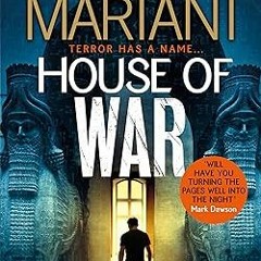 ❤ PDF/ READ ❤ House of War: The new gripping adventure thriller from the Sunday Times bestselle