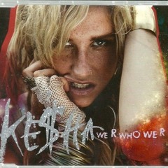 Kesha - We are Who We are (Remix)