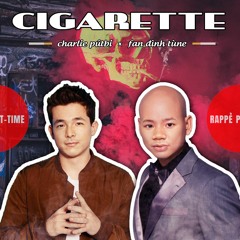 cigarette - charlie pútbi ft. fan đình tùne