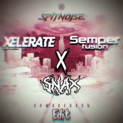 Spitnoise - Armageddon (Xelerate x Snax x Semperfusion Edit)