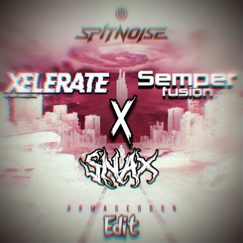 Spitnoise - Armageddon (Xelerate x Snax x Semperfusion Edit)