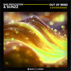 Bad Reputation & SUNZZ - Out Of Mind